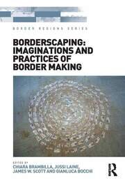 Borderscaping: Imaginations and Practices of Border Making book cover