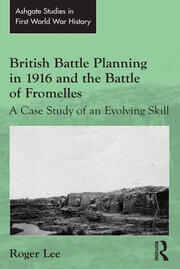 British Battle Planning in 1916 and the Battle of Fromelles: A Case Study of an Evolving Skill book cover