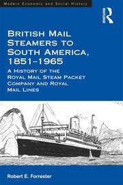 British Mail Steamers to South America, 1851-1965: A History of the Royal Mail Steam Packet Company and Royal Mail Lines book cover