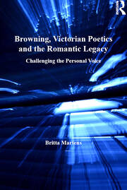 Browning, Victorian Poetics and the Romantic Legacy: Challenging the Personal Voice book cover