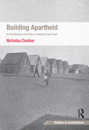Building Apartheid: On Architecture and Order in Imperial Cape Town book cover