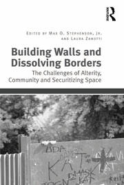 Building Walls and Dissolving Borders: The Challenges of Alterity, Community and Securitizing Space book cover