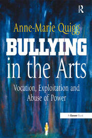 Bullying in the Arts: Vocation, Exploitation and Abuse of Power book cover