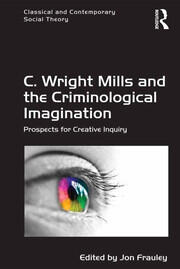 C. Wright Mills and the Criminological Imagination: Prospects for Creative Inquiry book cover