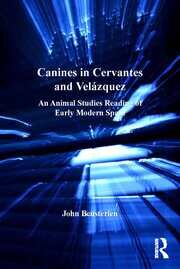 Canines in Cervantes and Velázquez: An Animal Studies Reading of Early Modern Spain book cover