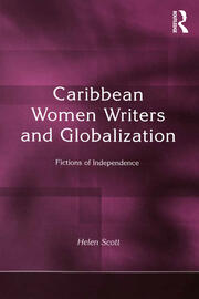 Caribbean Women Writers and Globalization: Fictions of Independence book cover