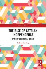 The Rise of Catalan Independence: Spain’s Territorial Crisis book cover