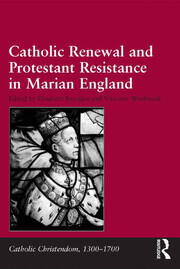 Catholic Renewal and Protestant Resistance in Marian England book cover