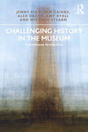 Challenging History in the Museum: International Perspectives book cover
