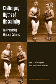Challenging Myths of Masculinity: Understanding Physical Cultures book cover