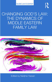 Changing God’s Law: The dynamics of Middle Eastern family law book cover