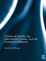 Charles de Gaulle, the International System, and the Existential Difference book cover