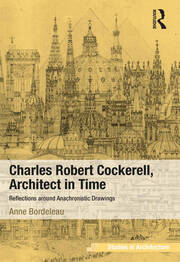 Charles Robert Cockerell, Architect in Time: Reflections around Anachronistic Drawings book cover