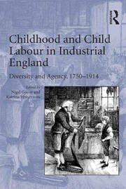 Childhood and Child Labour in Industrial England: Diversity and Agency, 1750�1914 book cover