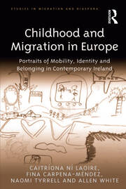 Childhood and Migration in Europe: Portraits of Mobility, Identity and Belonging in Contemporary Ireland book cover