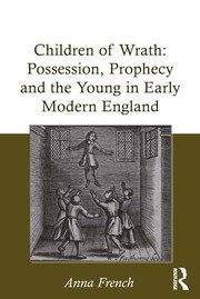 Children of Wrath: Possession, Prophecy and the Young in Early Modern England book cover