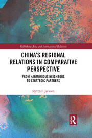 China’s Regional Relations in Comparative Perspective: From Harmonious Neighbors to Strategic Partners book cover