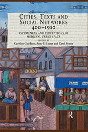 Cities, Texts and Social Networks, 400–1500: Experiences and Perceptions of Medieval Urban Space book cover