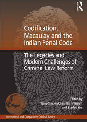Codification, Macaulay and the Indian Penal Code: The Legacies and Modern Challenges of Criminal Law Reform book cover
