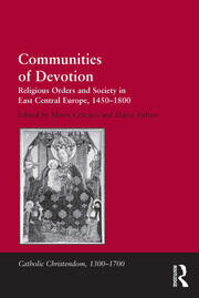 Communities of Devotion: Religious Orders and Society in East Central Europe, 1450–1800 book cover