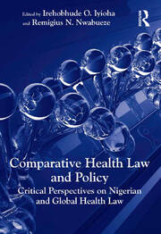 Comparative Health Law and Policy: Critical Perspectives on Nigerian and Global Health Law book cover