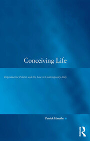 Conceiving Life: Reproductive Politics and the Law in Contemporary Italy book cover