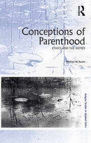 Conceptions of Parenthood: Ethics and The Family book cover