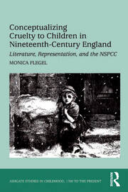 Conceptualizing Cruelty to Children in Nineteenth-Century England: Literature, Representation, and the NSPCC book cover