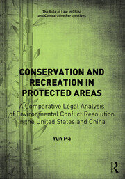 Conservation and Recreation in Protected Areas: A Comparative Legal Analysis of Environmental Conflict Resolution in the United States and China book cover