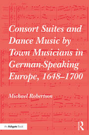 Consort Suites and Dance Music by Town Musicians in German-Speaking Europe, 1648–1700 PBD book cover