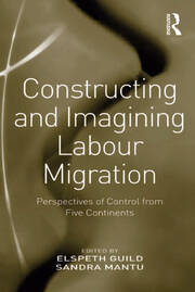 Constructing and Imagining Labour Migration: Perspectives of Control from Five Continents book cover