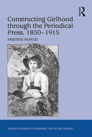 Constructing Girlhood through the Periodical Press, 1850-1915 book cover