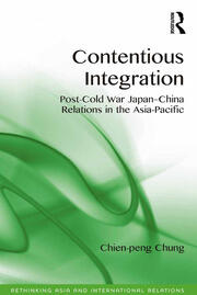 Contentious Integration: Post-Cold War Japan-China Relations in the Asia-Pacific book cover
