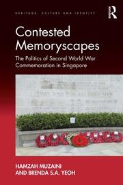 Contested Memoryscapes: The Politics of Second World War Commemoration in Singapore book cover