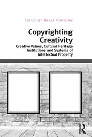 Copyrighting Creativity: Creative Values, Cultural Heritage Institutions and Systems of Intellectual Property book cover
