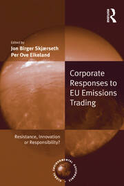 Corporate Responses to EU Emissions Trading: Resistance, Innovation or Responsibility? book cover