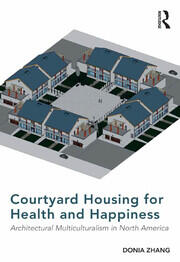 Courtyard Housing for Health and Happiness: Architectural Multiculturalism in North America book cover