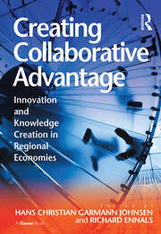 Creating Collaborative Advantage: Innovation and Knowledge Creation in Regional Economies book cover