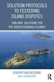 Solution Protocols to Festering Island Disputes: ‘Win-Win' Solutions for the Diaoyu / Senkaku Islands book cover
