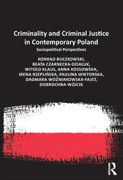 Criminality and Criminal Justice in Contemporary Poland: Sociopolitical Perspectives book cover