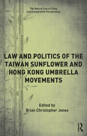 Law and Politics of the Taiwan Sunflower and Hong Kong Umbrella Movements book cover