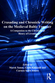 Crusading and Chronicle Writing on the Medieval Baltic Frontier: A Companion to the Chronicle of Henry of Livonia book cover
