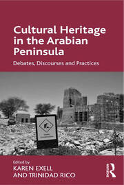 Cultural Heritage in the Arabian Peninsula: Debates, Discourses and Practices book cover