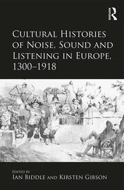 Cultural Histories of Noise, Sound and Listening in Europe, 1300-1918 book cover