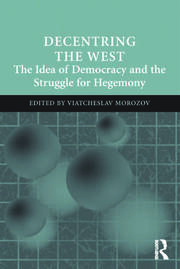 Decentring the West: The Idea of Democracy and the Struggle for Hegemony book cover