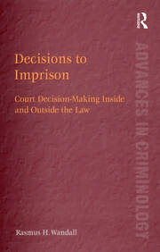 Decisions to Imprison: Court Decision-Making Inside and Outside the Law book cover
