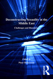 Deconstructing Sexuality in the Middle East: Challenges and Discourses book cover
