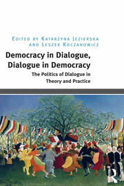 Democracy in Dialogue, Dialogue in Democracy: The Politics of Dialogue in Theory and Practice book cover