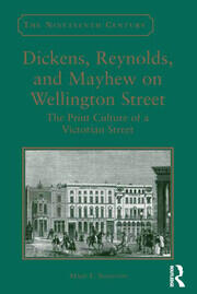 Dickens, Reynolds, and Mayhew on Wellington Street: The Print Culture of a Victorian Street book cover