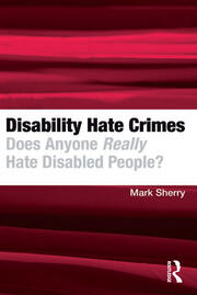Disability Hate Crimes: Does Anyone Really Hate Disabled People? book cover